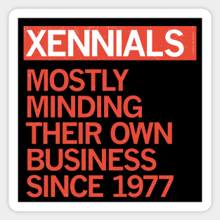 XENNIALS — Mostly Minding their Own Business Since 1977 Sticker